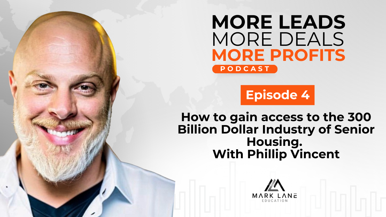 Episode 4: How to Gain Access to the 300 Billion Dollar Industry of Senior Housing with Phillip Vincent