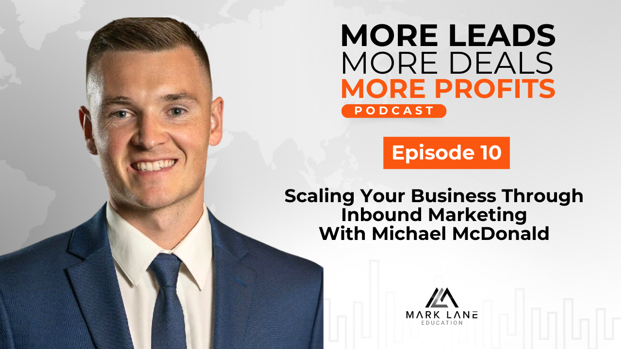 Episode 10: Scaling Your Business Through Inbound Marketing With Michael McDonald